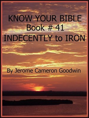 cover image of INDECENTLY to IRON--Book 41--Know Your Bible